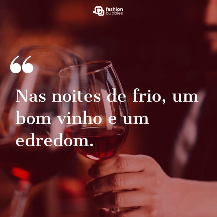 Frase sobre Vinho e Edredom