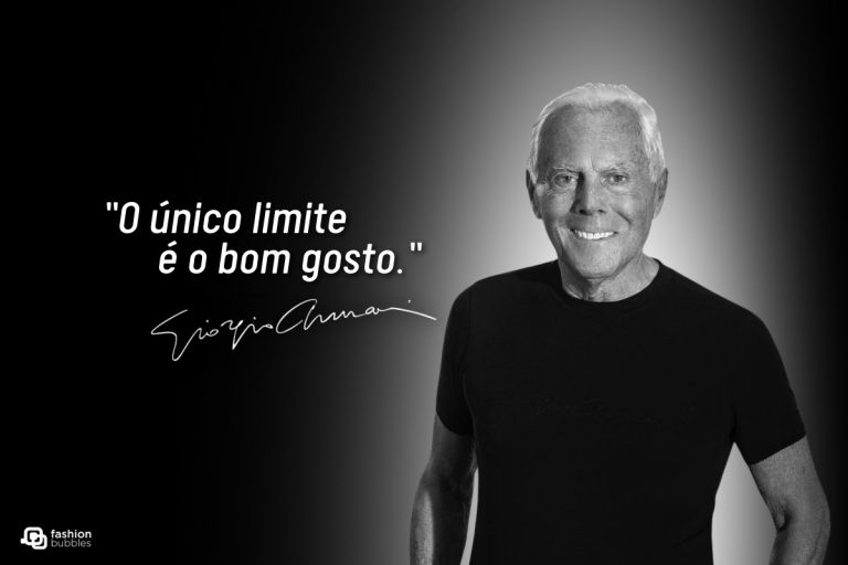 Retrato em preto e branco de Giorgio Armani sorridente, vestindo camiseta preta. Ao lado, em destaque: “O único limite é o bom gosto.” Assinatura manuscrita do estilista aparece abaixo da frase. Marca Fashion Bubbles posicionada discretamente no canto inferior.
