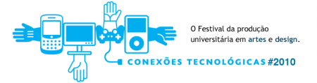 Festival Conexões Tecnológicas 2010 recebe trabalhos até dia 31 de agosto
