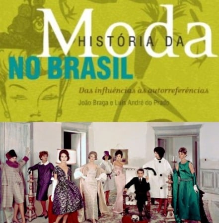 O esperado livro História da Moda no Brasil – Das Influências às Autorreferências