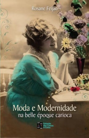 Rosane Feijão lança “Moda e Modernidade na belle époque carioca”