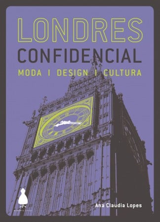 Londres Confidencial: Guia de viagens com moda, cultura e design