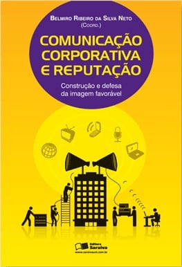 Livro – Comunicação Corporativa e Reputação: Construção e defesa da imagem favorável
