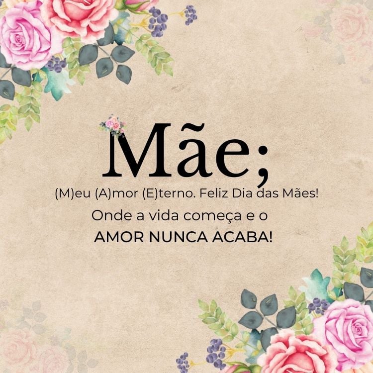 Cartão virtual de fundo rosa antigo com flores em aquarela e frase "(M)eu (A)mor (E)terno. Feliz Dia das Mães!"
