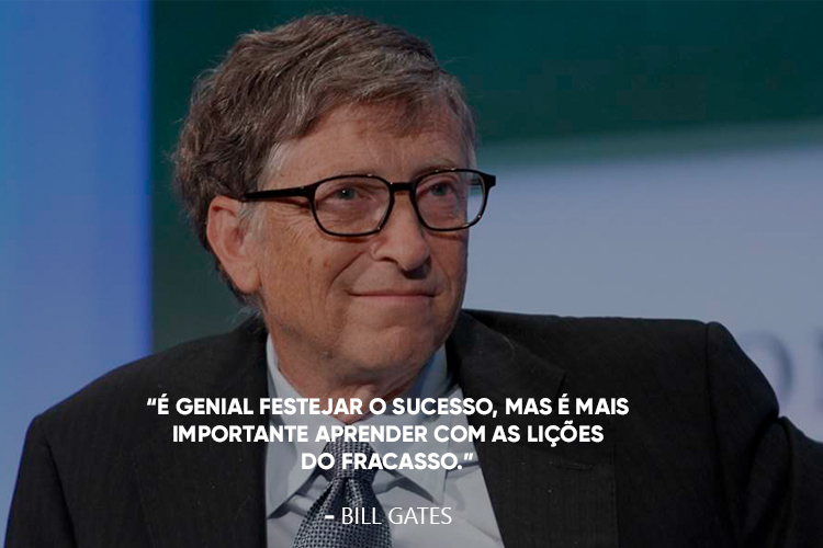 Foto do Bill Gates, com a frase: "19."É genial festejar o sucesso, mas é mais importante aprender com as lições do fracasso.", por cima. 