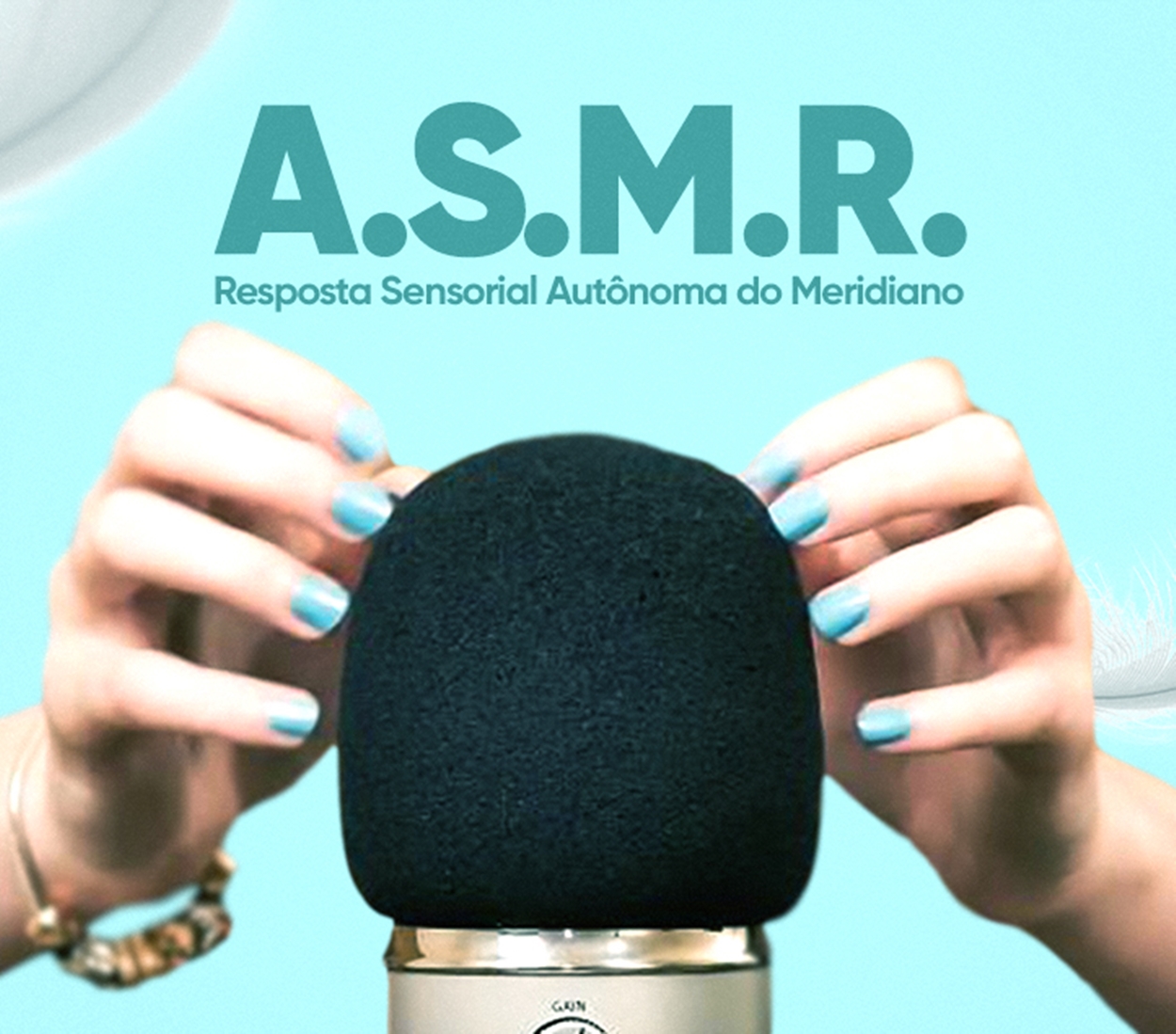 Entenda o ASMR. Entenda o ASMR.