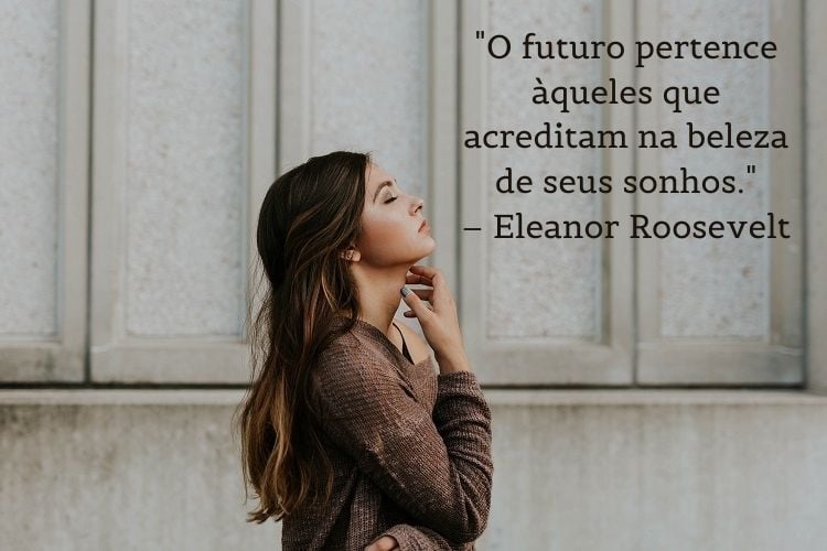 frase de mulheres empoderadas Eleanor Roosevelt