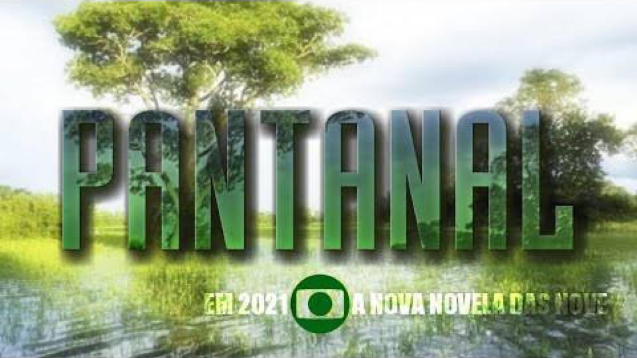 Pantanal foi adiada para o segundo semestre de 2022 devido a pandemia de Covid19. Fonte: Reprpodução/ Globo