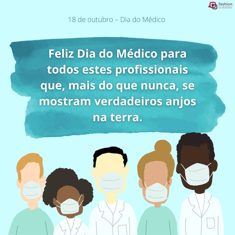 Frase sobre médicos serem anjos: Feliz Dia do Médico para todos estes profissionais que, mais do que nunca, se mostram verdadeiros anjos na terra. 