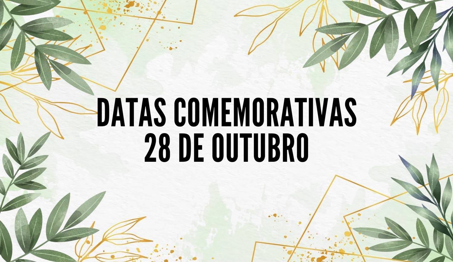Foto com a frase: "Datas Comemorativas 28 de outubro!".