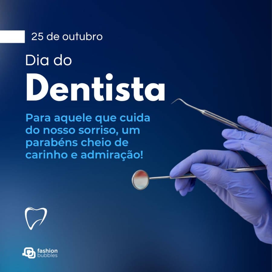 Mensagem de Dia do Dentista: Para aquele que cuida do nosso sorriso, um parabéns cheio de carinho e admiração!