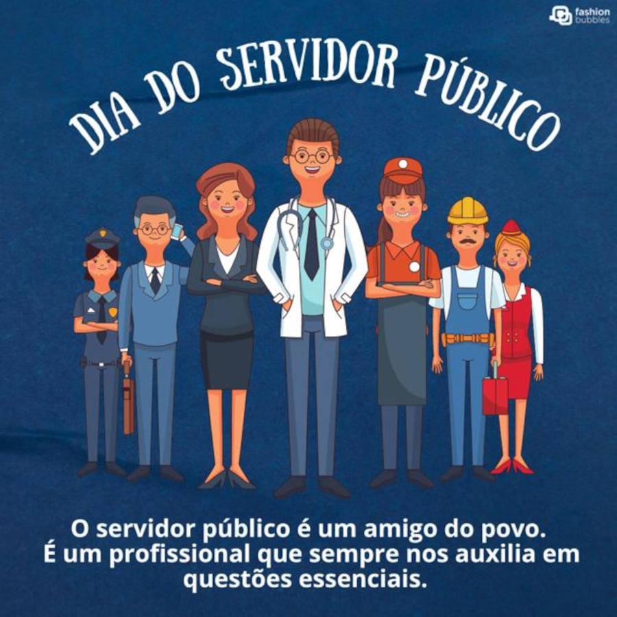 Frase sobre o servidor público ser essencial: O servidor público é um amigo do povo. É um profissional que sempre nos auxilia em questões essenciais. Feliz Dia do Servidor Público!