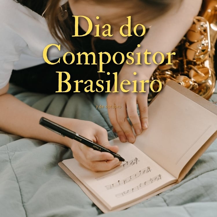 Foto com frase "Dia do Compositor Brasileiro". 7 de outubro.