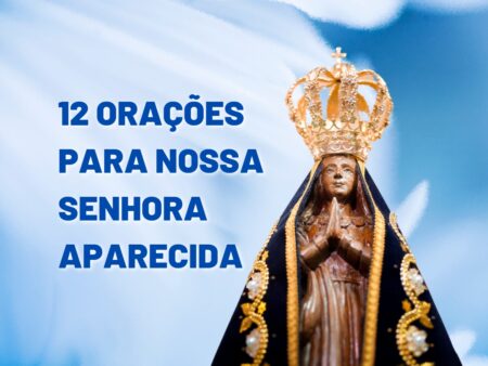 Nossa Senhora Aparecida: 12 orações para a padroeira do Brasil