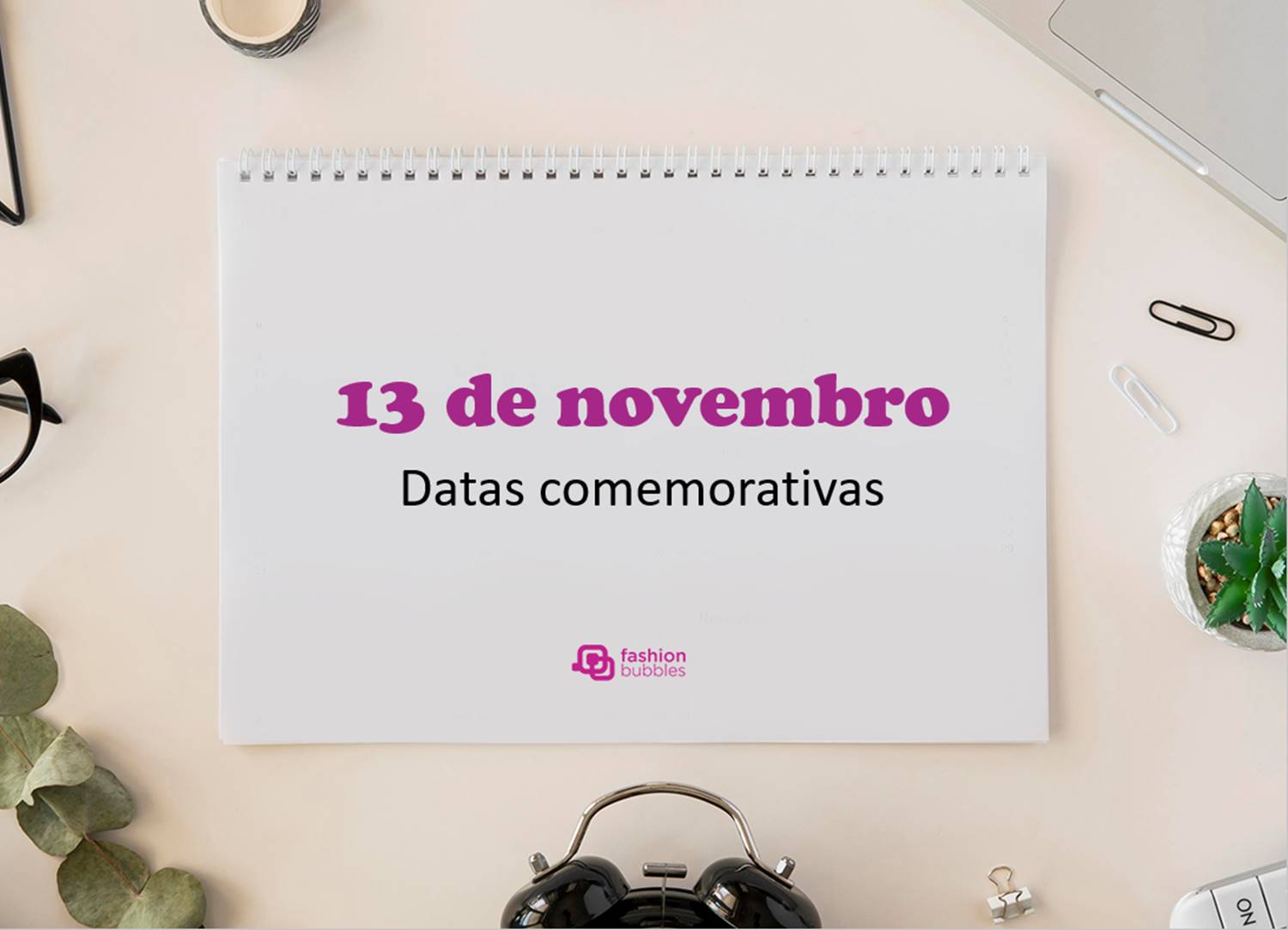 Foto com a frase: "13 de novembro - datas comemorativas".