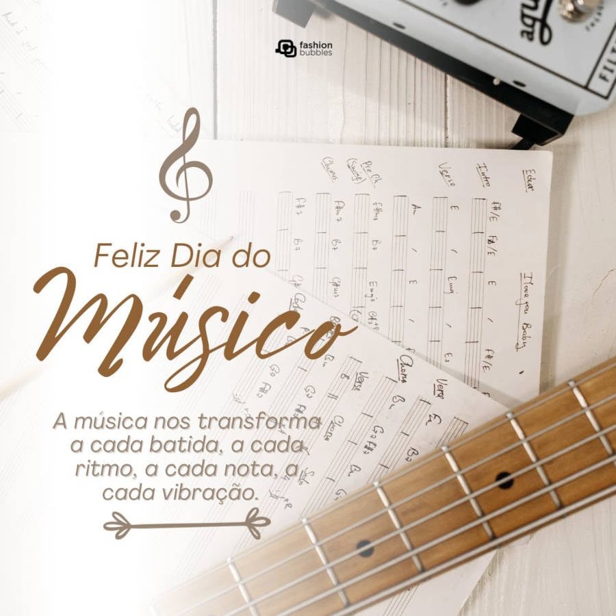 Frase de música: A música nos transforma a cada batida, a cada ritmo, a cada nota, a cada vibração. Feliz Dia do Músico!