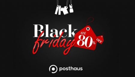 Black Friday Posthaus 2021 Começa Hoje, descontos de até 80%