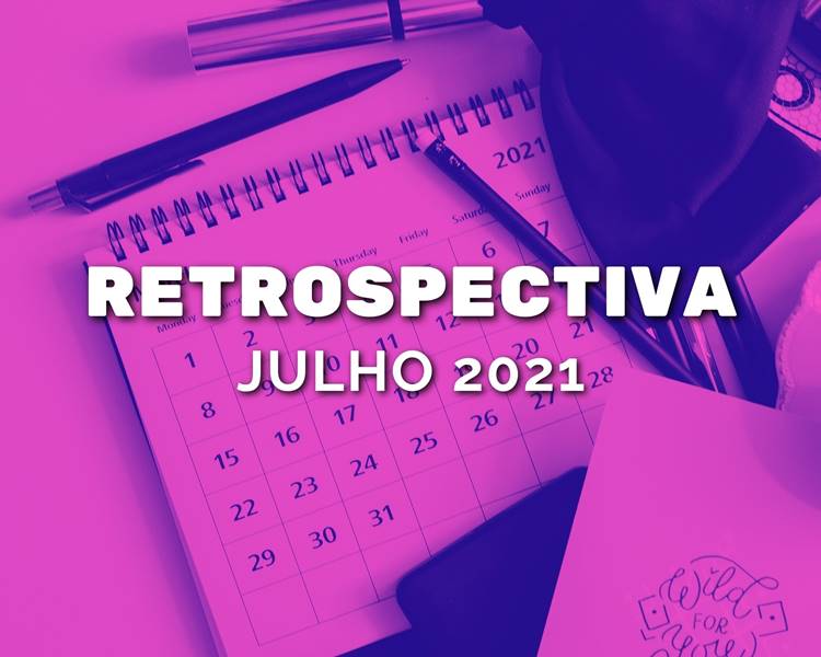 Frase “Retrospectiva 2021: julho” escrita em foto de calendário. Foto de calendário com frase “Retrospectiva 2021: julho”.