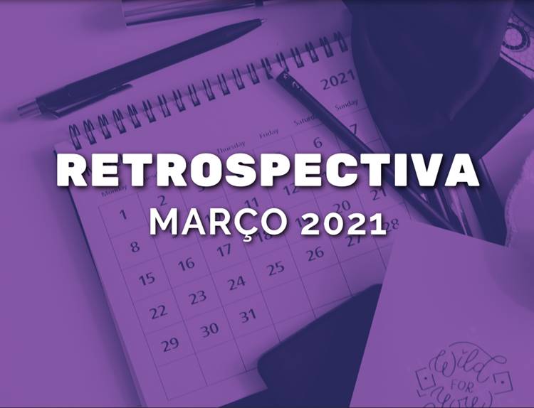 Foto de calendário com frase “Retrospectiva 2021: março”.