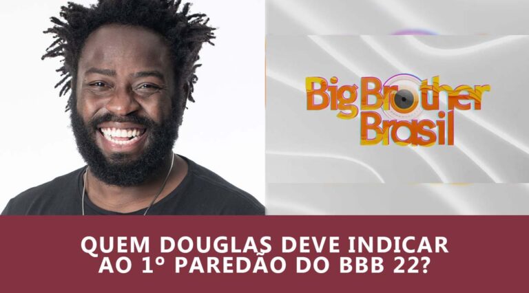 Enquete BBB 22 indicação Douglas Silva