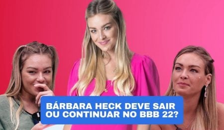 Enquete BBB 22: vote para Bárbara Heck ficar ou sair + quem é a sister