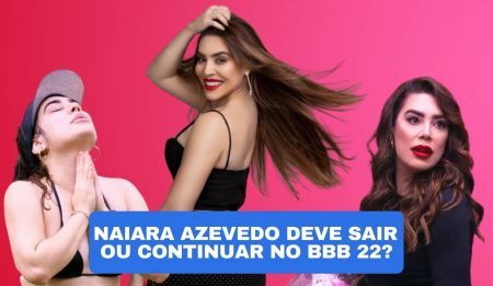 Enquete BBB 22: vote para Naiara Azevedo ficar ou sair + quem é a sister
