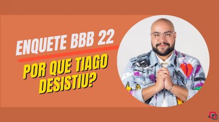 Enquete BBB 22: o que causou a desistência de Tiago Abravanel?
