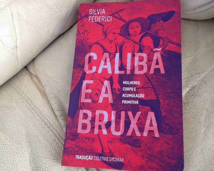 Foto do livro Calibã e a Bruxa", da Silvia Federici.