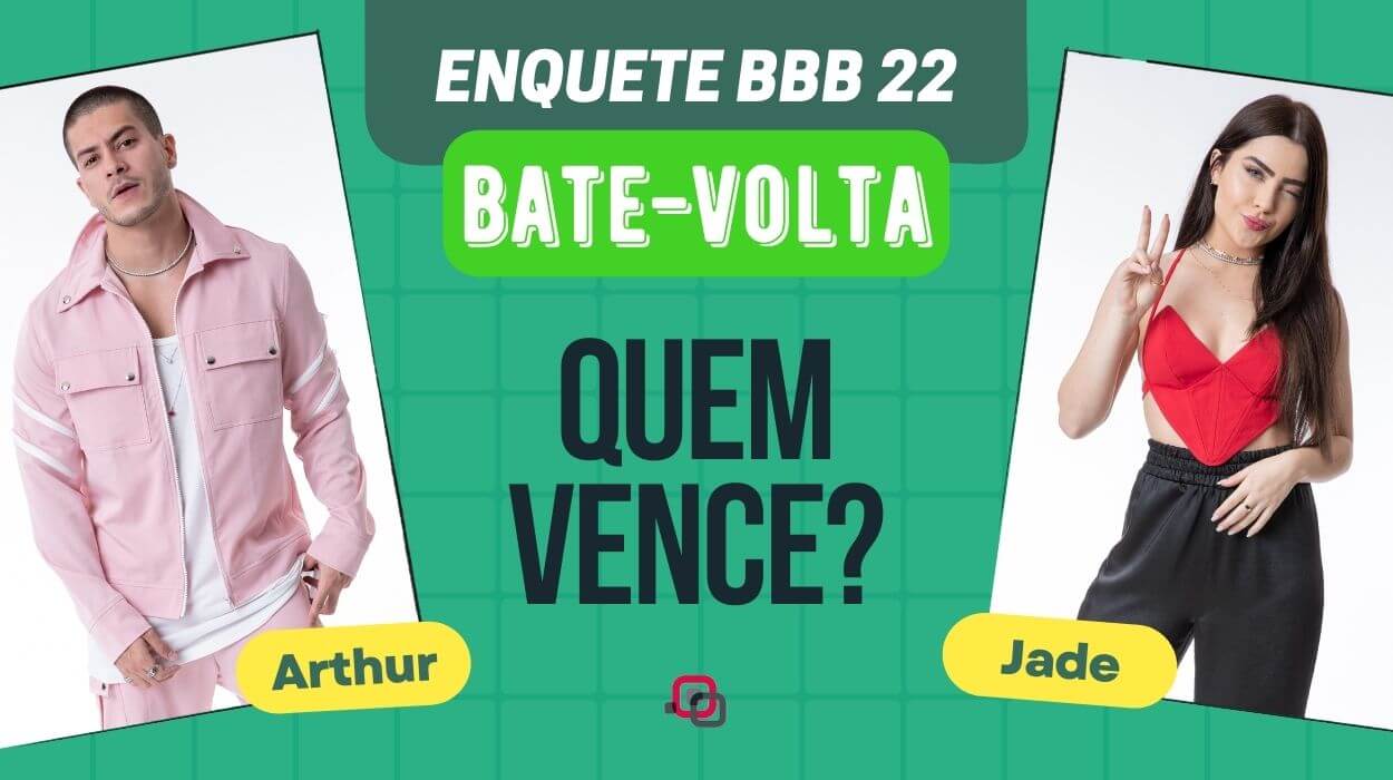 Enquete BBB 22 Bate-Volta Arthur ou Jade?