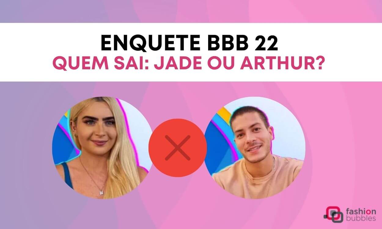 Enquete BBB 22: entre Jade e Arthur, quem deve sair?