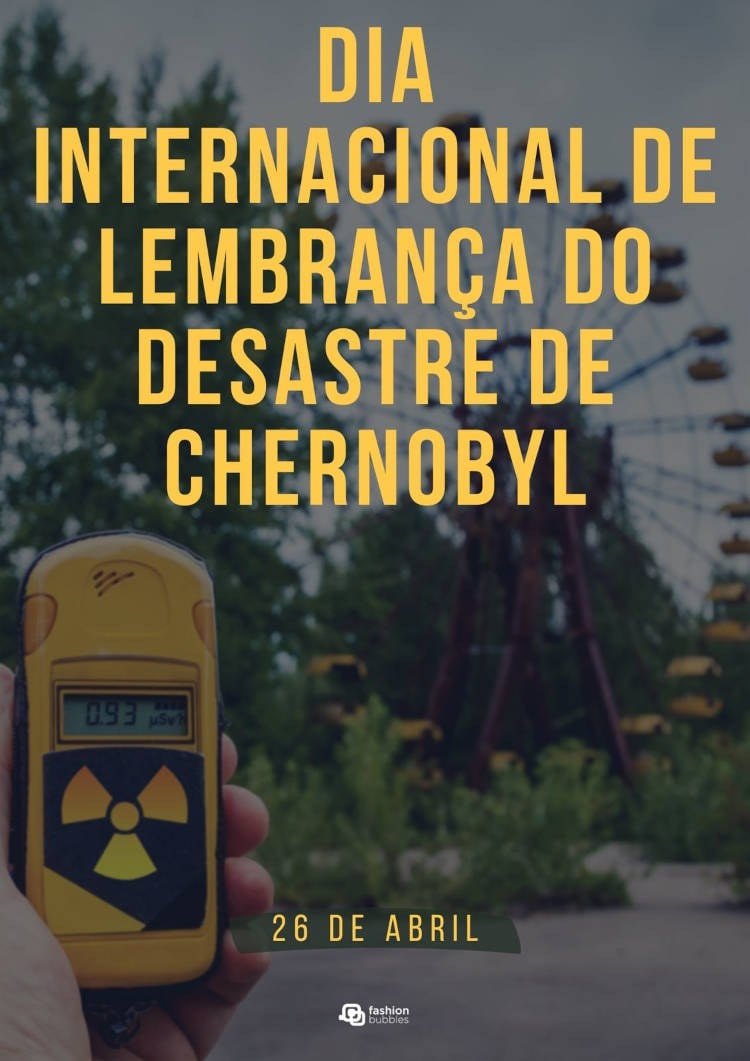 Dia Internacional de Lembrança do Desastre de Chernobyl 26 de abril