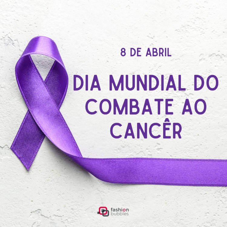  Dia Mundial do Combate ao Câncer 8 de abril