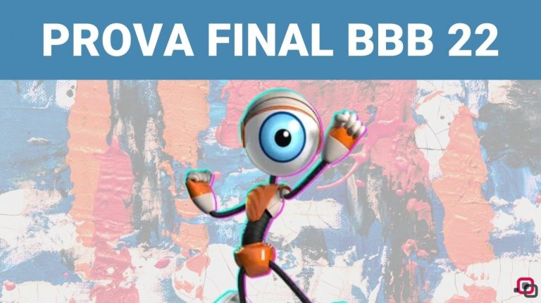 Como será a Prova Final do BBB 22?