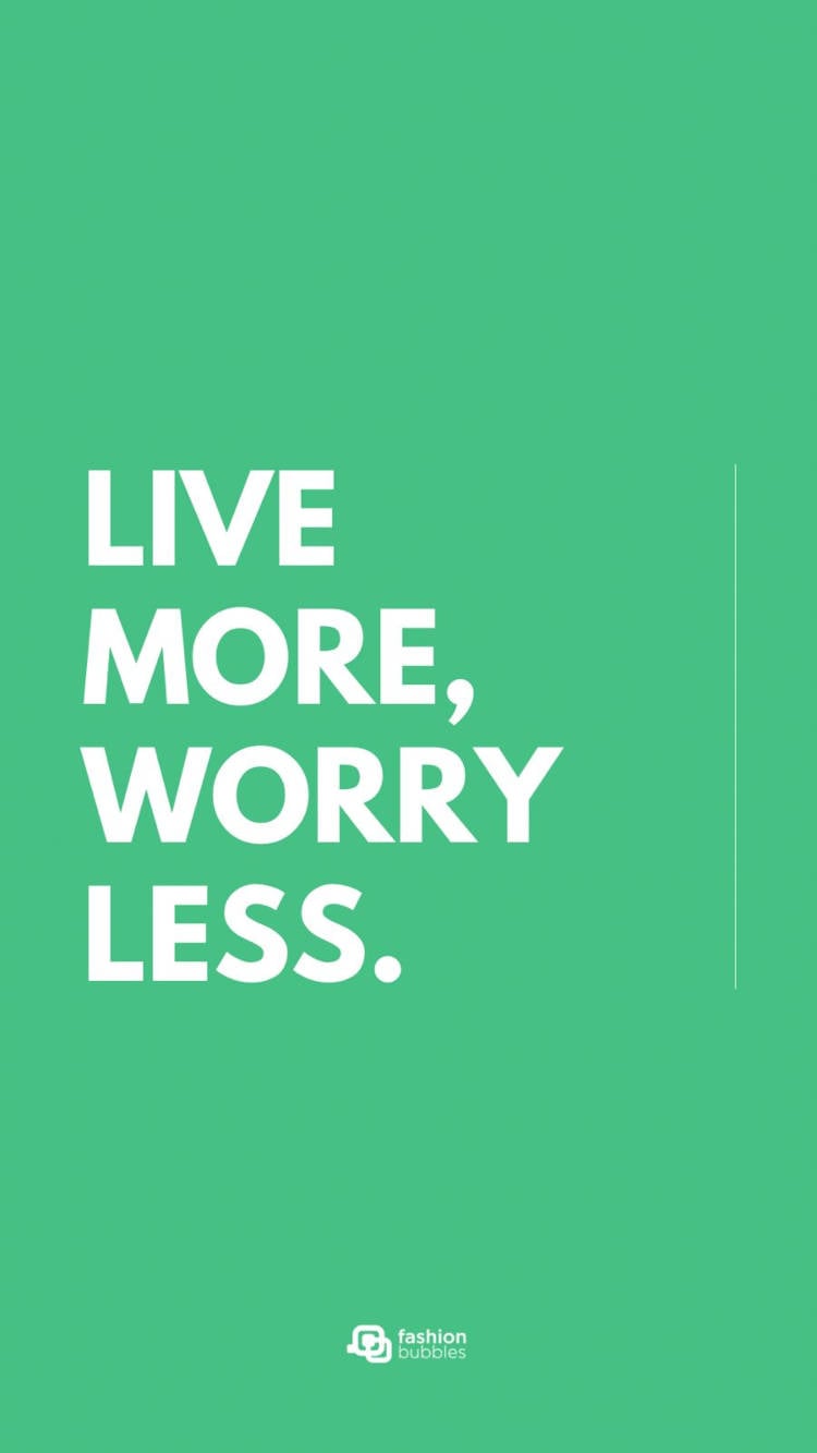 Live more worry less