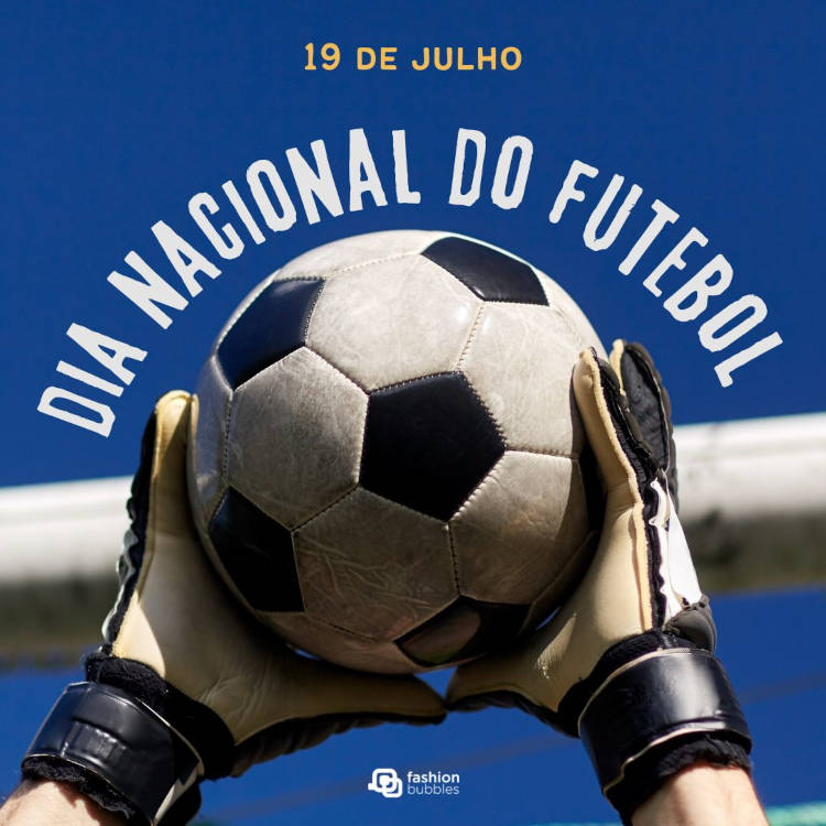19 de julho é o Dia Nacional do Futebol