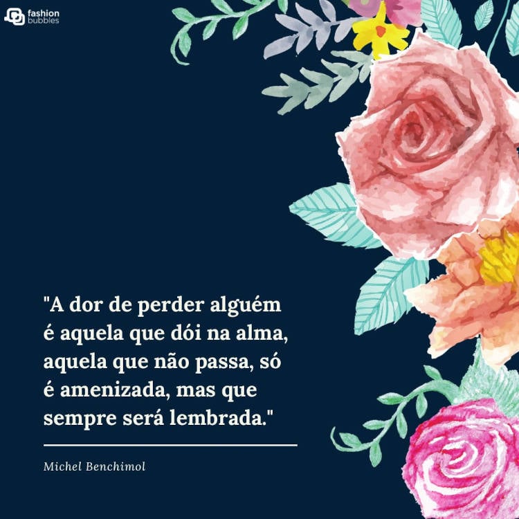Frase de Michael Benchimol sobre luto escrita ao lado de ilustração de flores coloridas