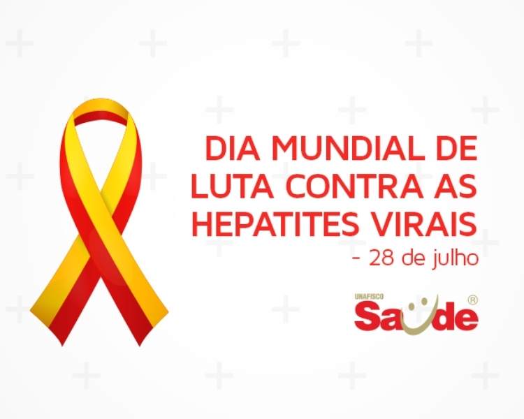Dia Mundial de Luta Contra as Hepatites Virais, 28 de julho.