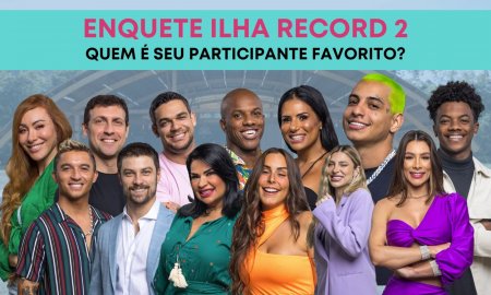 Enquete Ilha Record: quem é seu participante favorito do reality show? Aquele que deve vencer o programa!