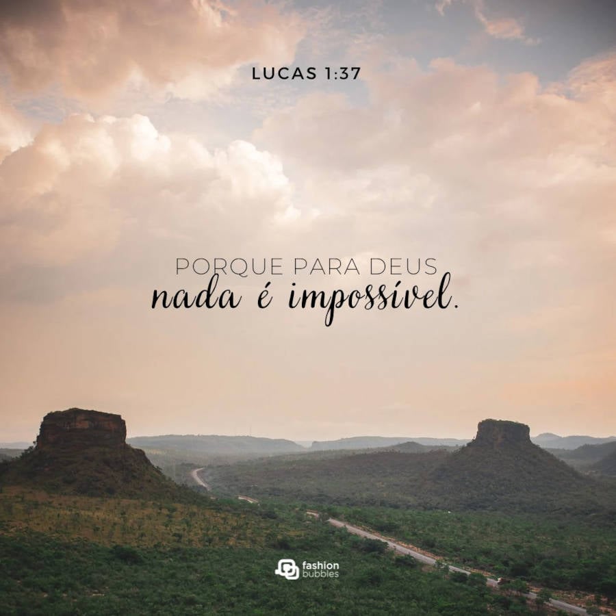 Passagem Lucas 1: 37: "Porque para Deus nada é impossível." 