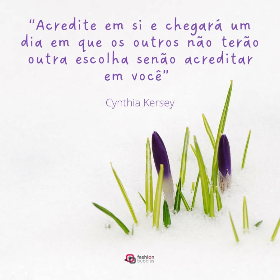 Frase de Cynthia Kersey: Acredite em si e chegará um dia em que os outros não terão outra escolha senão acreditar em você”