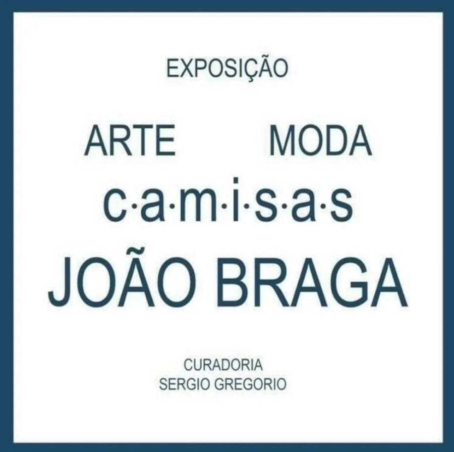 Convite da Exposição Arte - Moda | Camisas João Braga, escrito com letras azuis e fundo branco