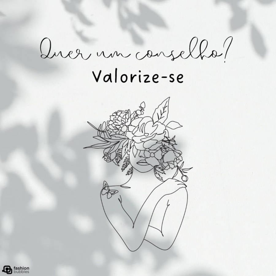 Imagem com a frase "Quer um conselho? Valorize-se." com a ilustração da silhueta de uma mulher com flores na cabeça