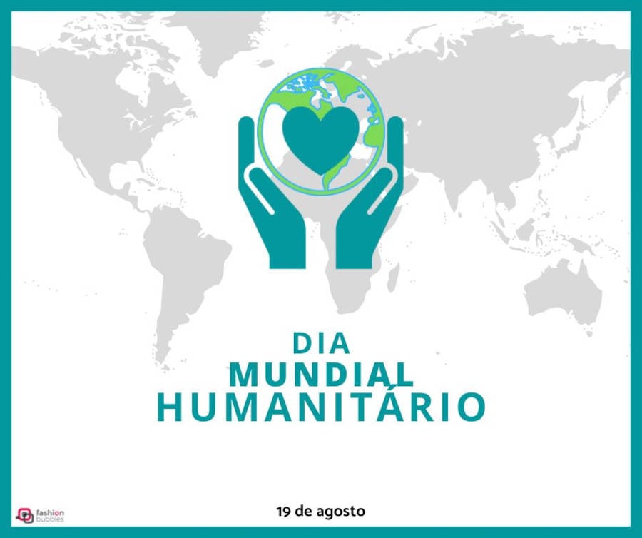 Ilustração com o mapa mundi e uma mão segurando o globo com um coração. Abaixo a frase "Dia Mundial Humanitário" escrito em verde e a data 19 de agosto escrito em preto