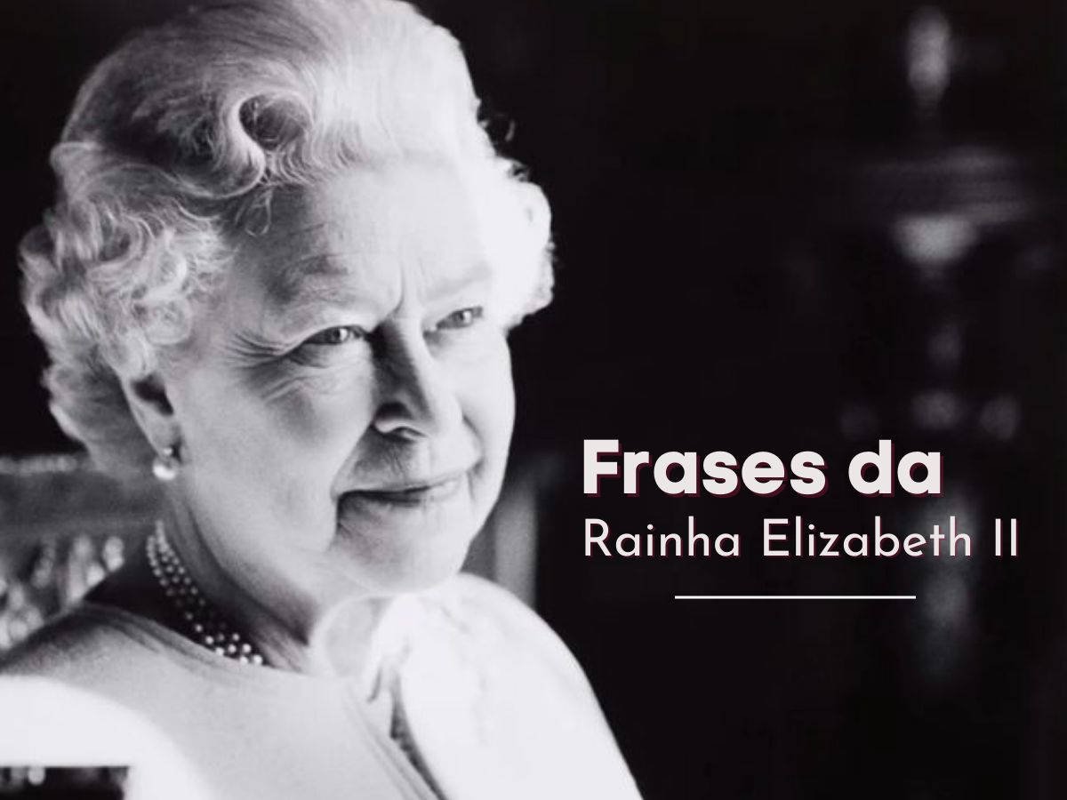 Foto da Rainha Elizabeth com a frase "Frases da Rainha ElizabethII"