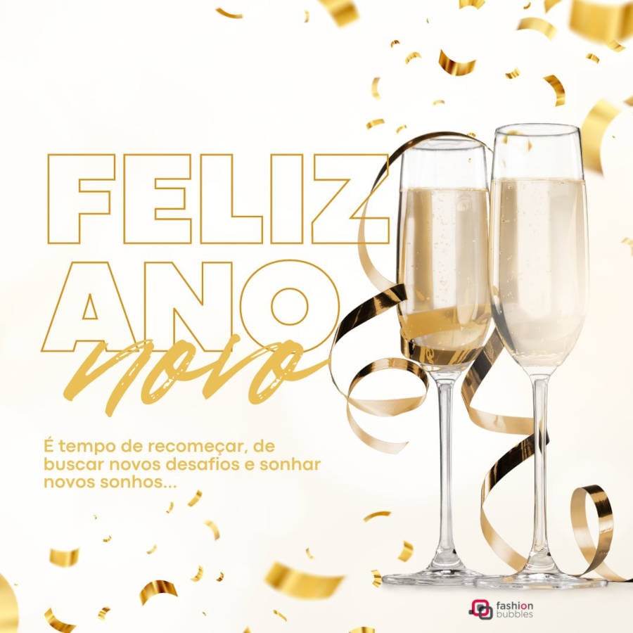 Foto de duas taças de champagne com a frase: É tempo de recomeçar, de buscar novos desafios e sonhar novos sonhos… Feliz Ano Novo!