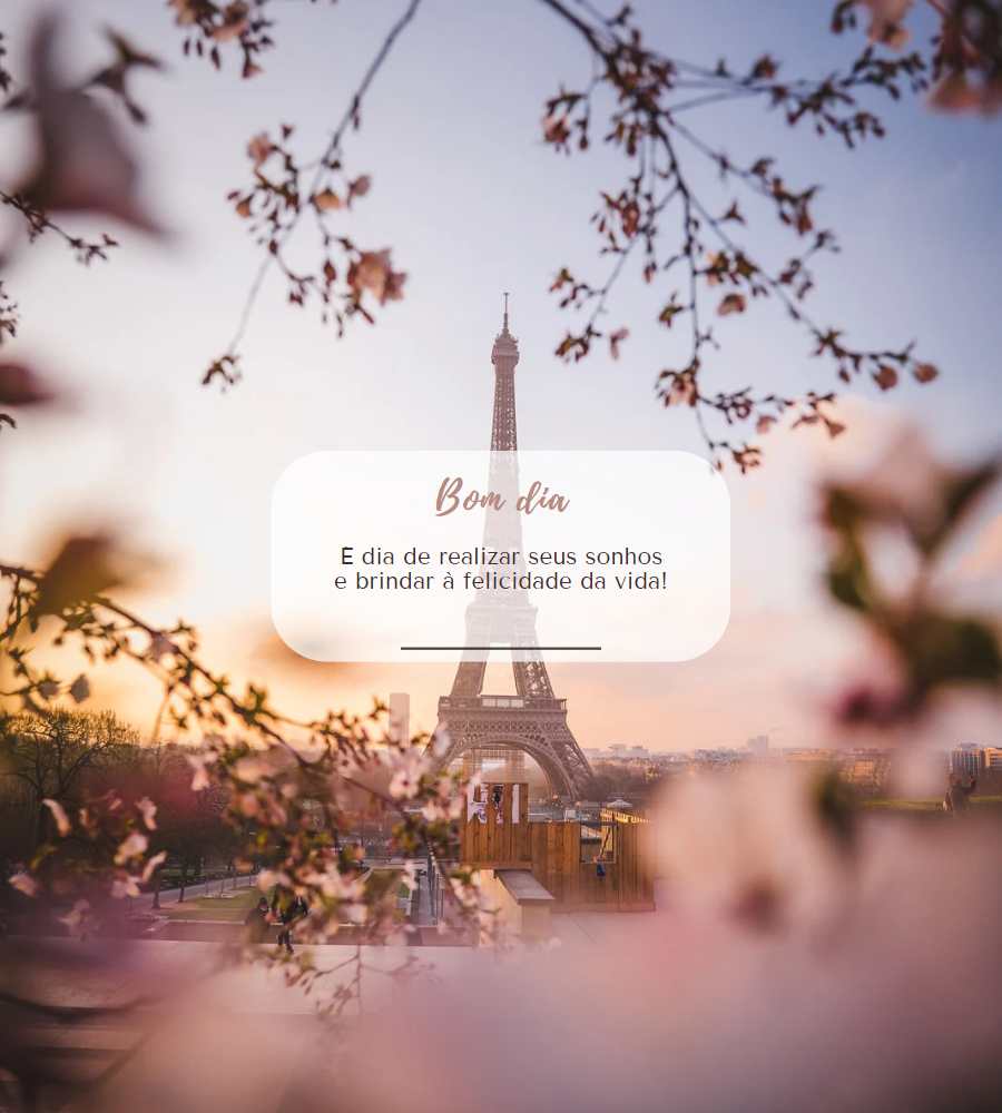 Imagem com frase de bom dia "É dia de realizar seus sonhos e brindar à felicidade da vida!" escrita em foto da torre Eiffel - 13 de novembro. 