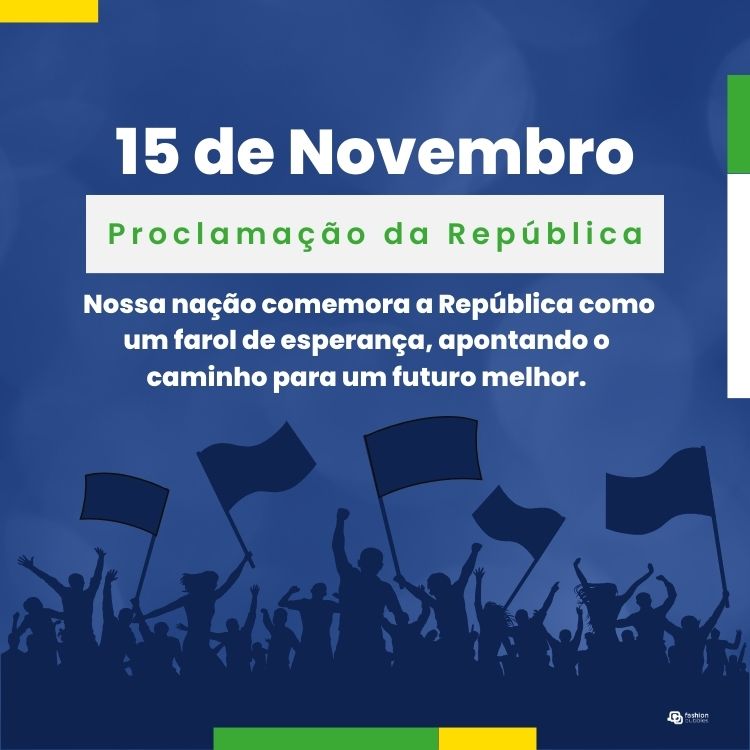 Cartão virtual de fundo azul com desenho de pessoas erguendo bandeiras e frases "15 de novembro", "Proclamação da República" e "Nossa nação comemora a República como um farol de esperança, apontando o caminho para um futuro melhor."
