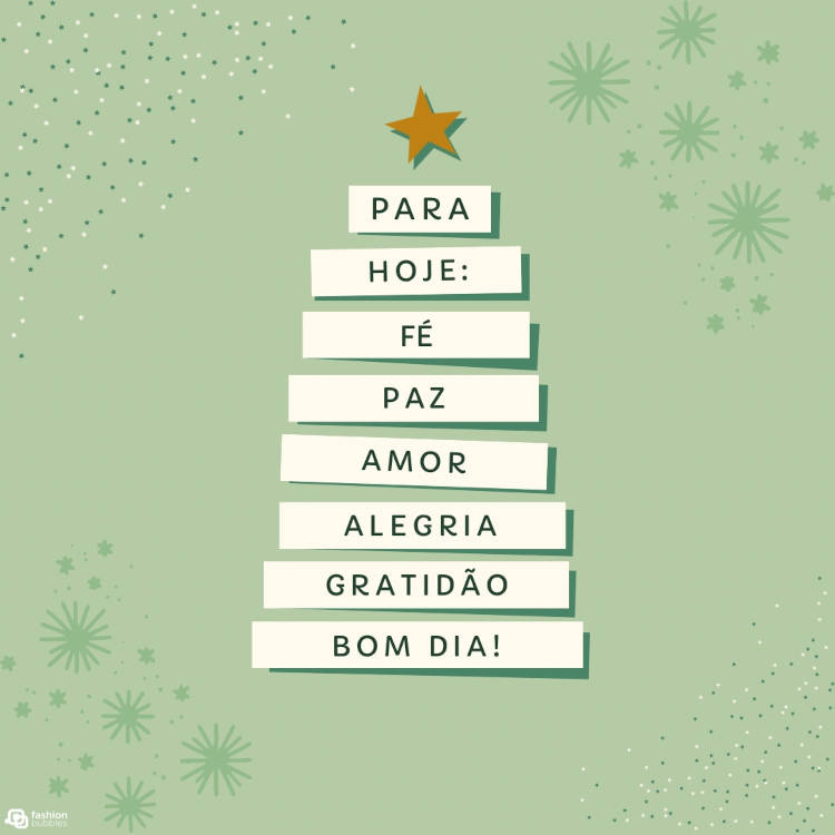 Mensagem de desejos para a noite de Natal: "Para hoje: fé, paz, amor, alegria e gratidão. Bom dia!"