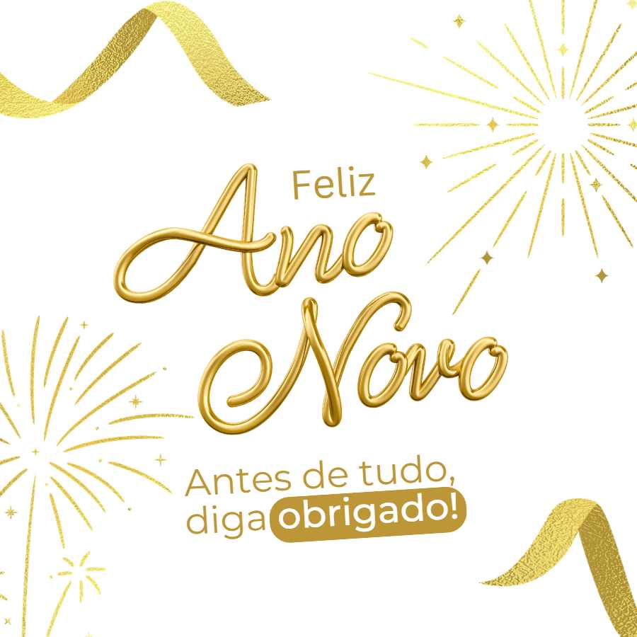 Imagem com fundo branco escrito de dourado "Feliz Ano Novo, antes de tudo, diga obrigado!".