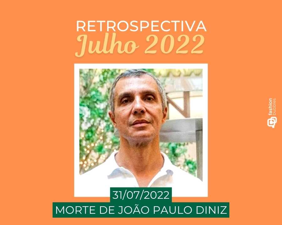 Imagem com fundo laranja, escrito de branco e amarelo "Retrospectiva julho 2022 - 31/07/2022 - Morte de João Paulo Diniz". No centro, foto dele.
